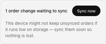 Pending order changes stay visible until sync completes. Keep this device’s data until the count clears.